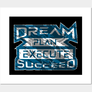 Dream Plan Execute Succeed Posters and Art